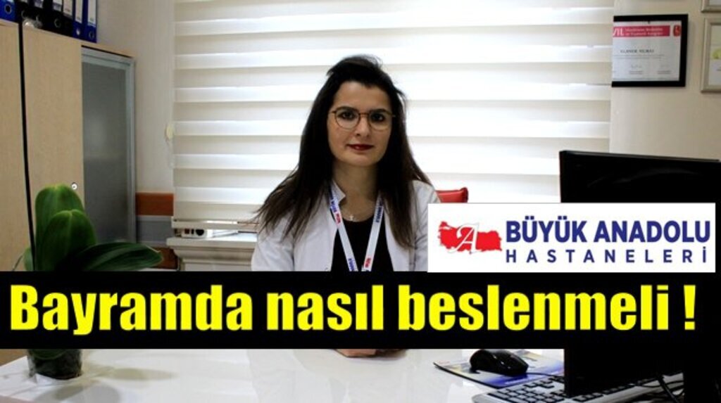 Büyük Anadolu Hastaneleri'nden bayramda beslenme uyarısı