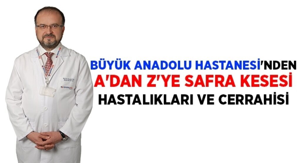Büyük Anadolu Hastanesi'nden A'dan Z'ye Safra Kesesi Hastalıkları ve Cerrahisi