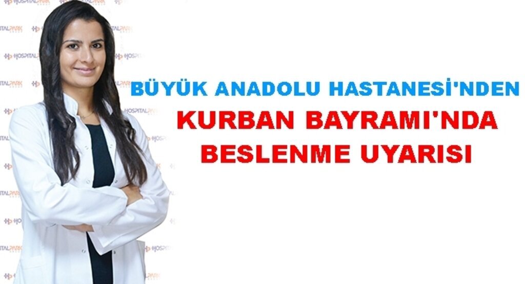 Büyük Anadolu Hastanesi'nden Kurban Bayramı'nda beslenme uyarısı