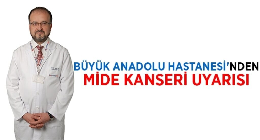Büyük Anadolu Hastanesi'nden mide kanseri uyarısı