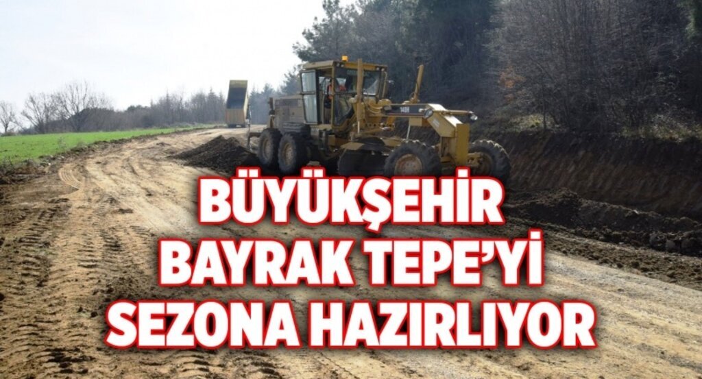Büyükşehir Bayrak Tepe’yi sezona hazırlıyor