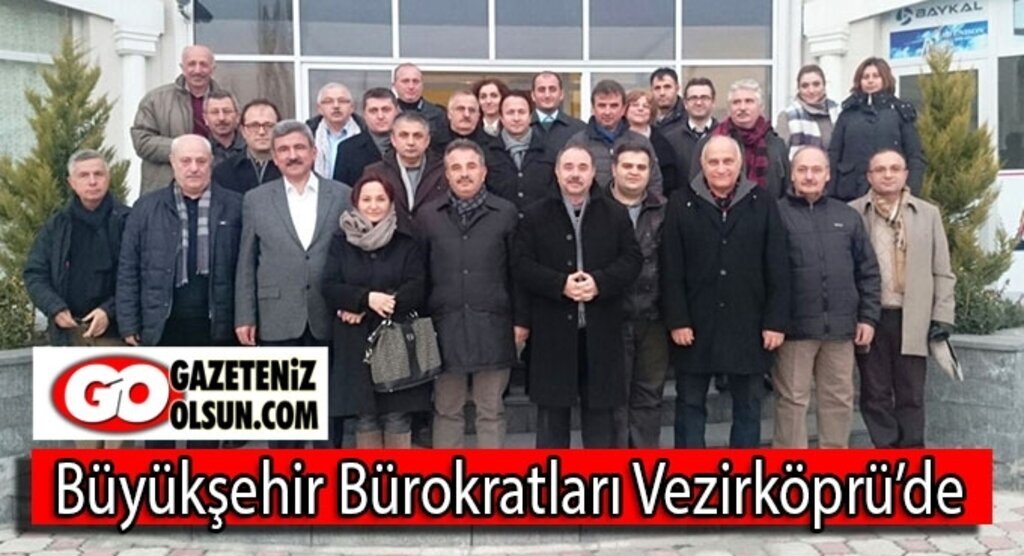 Büyükşehir Bürokratları Vezirköprü’de