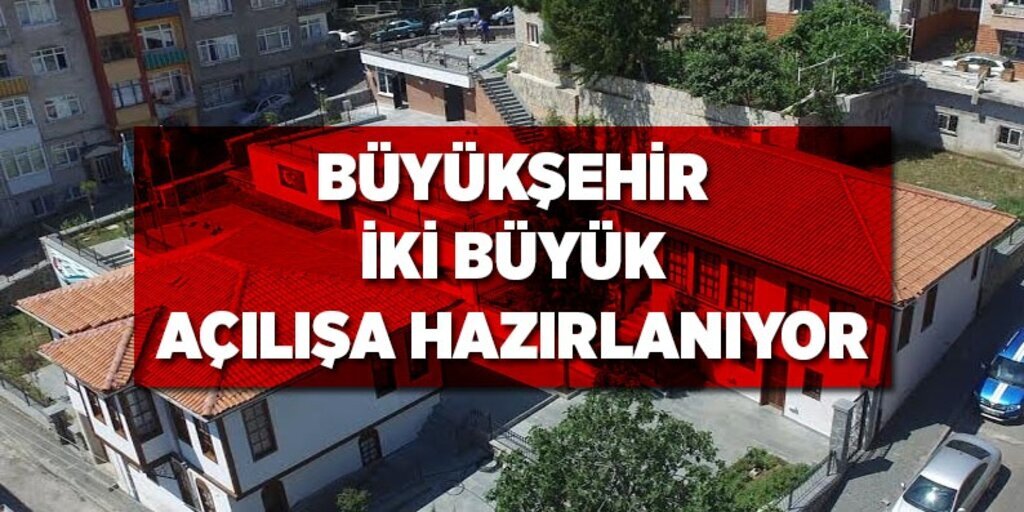 Büyükşehir iki büyük açılışa hazırlanıyor