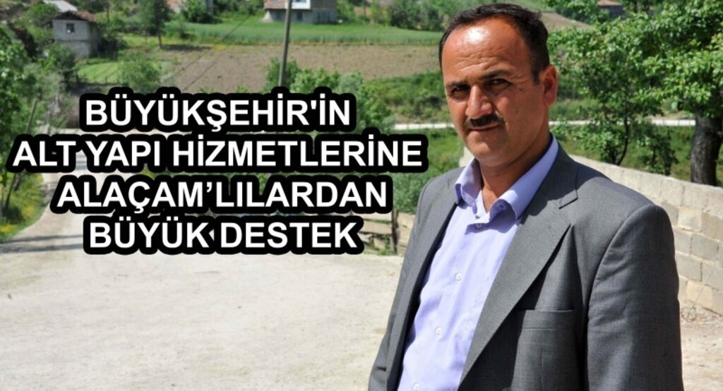 Büyükşehir'in alt yapı hizmetlerine Alaçam’lılardan büyük destek