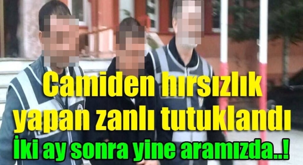 Camiden hırsızlık yapan zanlı tutuklandı