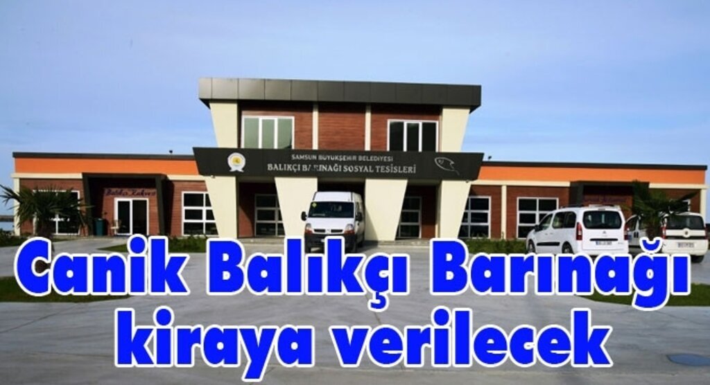 Canik Balıkçı Barınağı kiralanması için ihaleye çıkıyor
