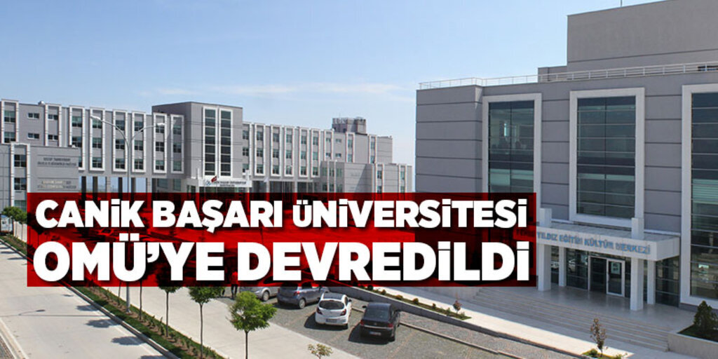 Canik Başarı Üniversitesi Omü’ye devredildi
