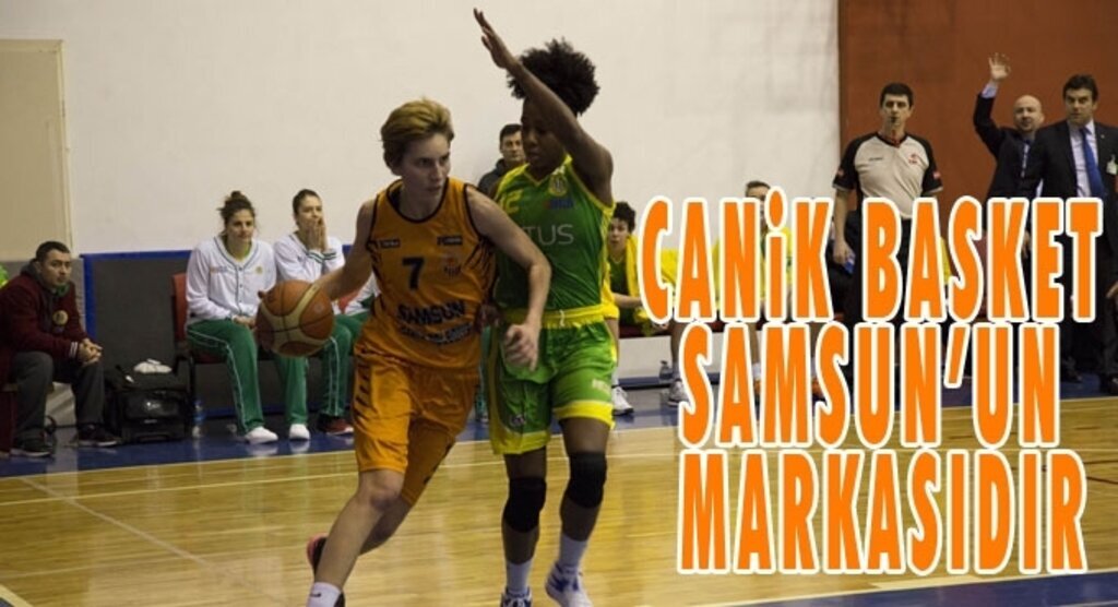 Canik Basket Samsun’un markasıdır