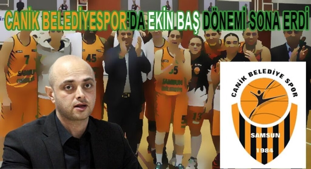 Canik Belediyespor'da Ekin Baş dönemi sona erdi