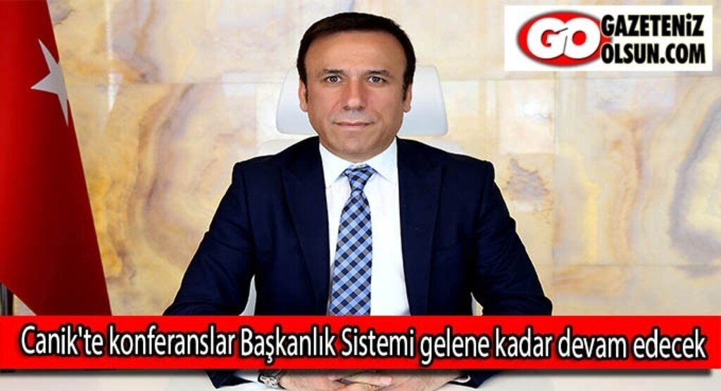 Canik'te konferanslar Başkanlık Sistemi gelene kadar devam edecek