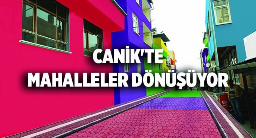 Canik'te mahalleler dönüşüyor