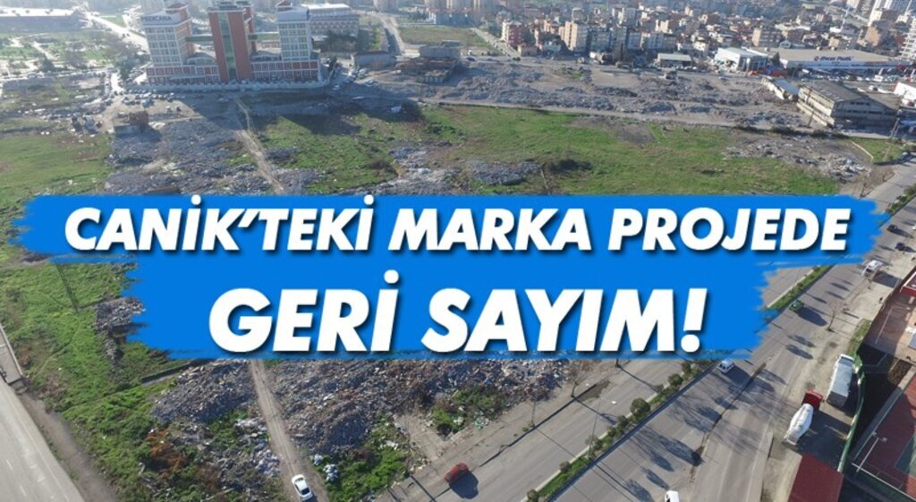 Canik'te örnek dönüşümde sona yaklaşıldı