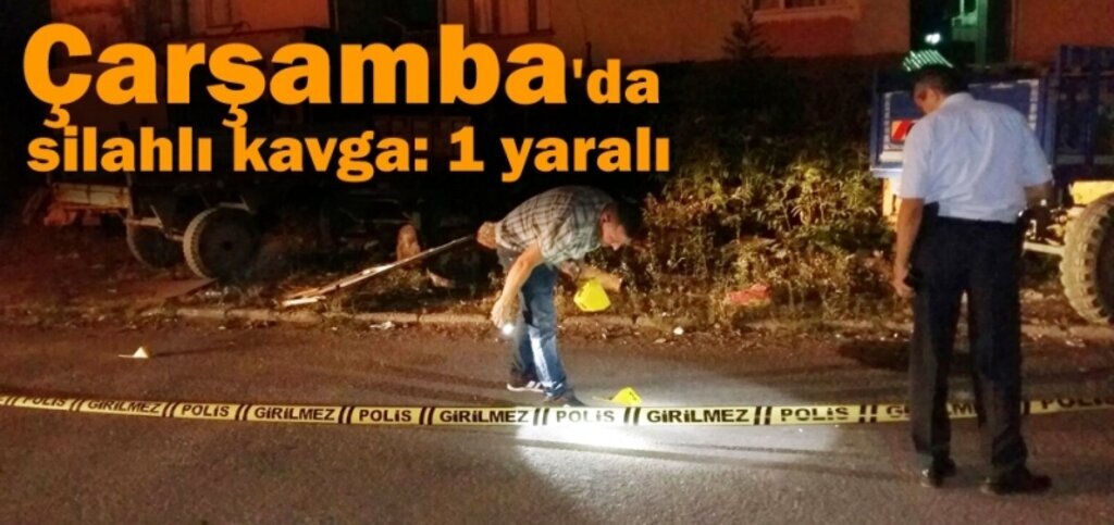 Çarşamba'da silahlı kavgada kan aktı