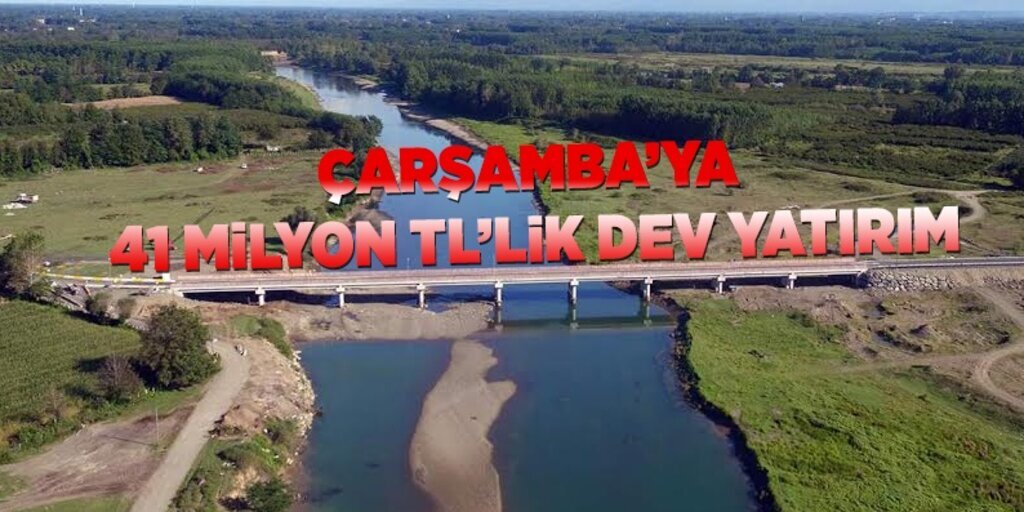 Çarşamba’ya 41 milyon tl’lik dev yatırım
