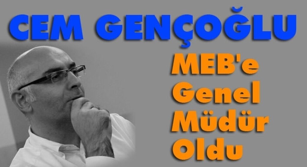 Cem Gençoğlu MEB'e Genel Müdür Oldu
