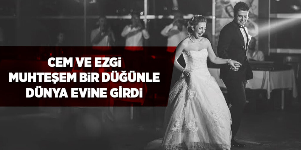 Cem ve Ezgi muhteşem bir düğünle dünya evine girdi