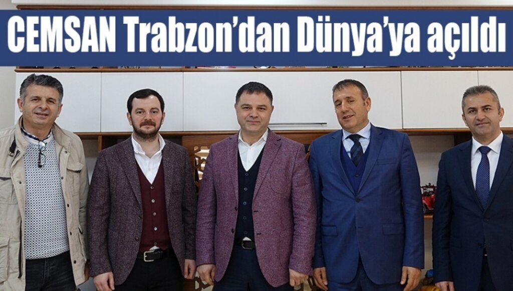 CEMSAN Trabzon’dan Dünya’ya açıldı