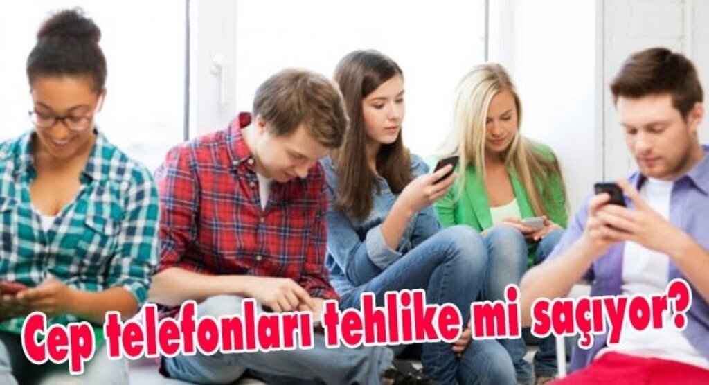 Cep telefonları tehlike mi saçıyor?