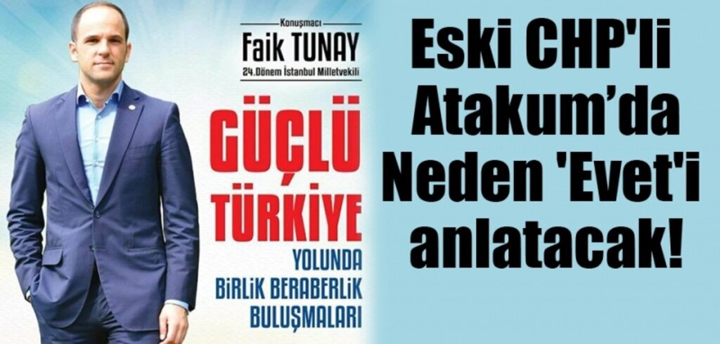 CHP' eski Milletvekili Tunay, Atakum'da Neden 'Evet'i anlatacak!