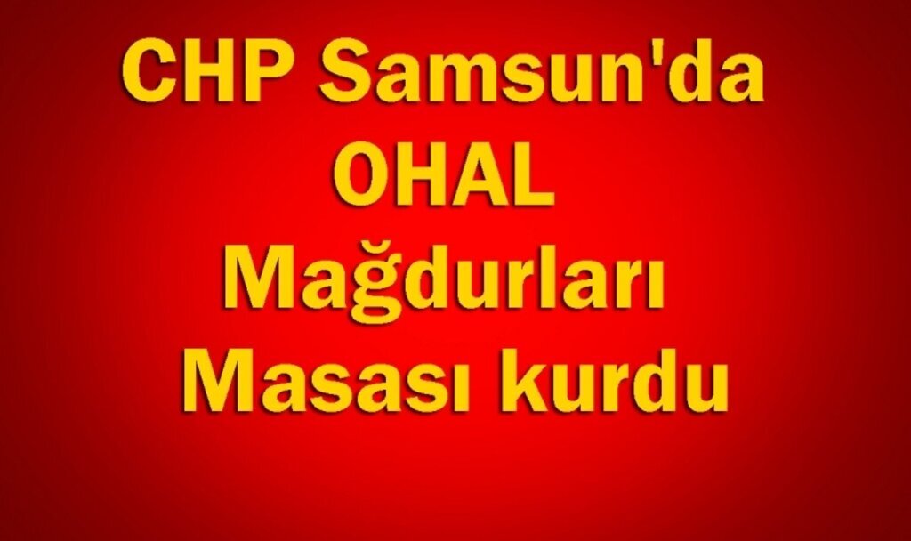 CHP'nin kurduğu OHAL Mağdurları Masası nedir? Ne iş yapar işte yanıtı