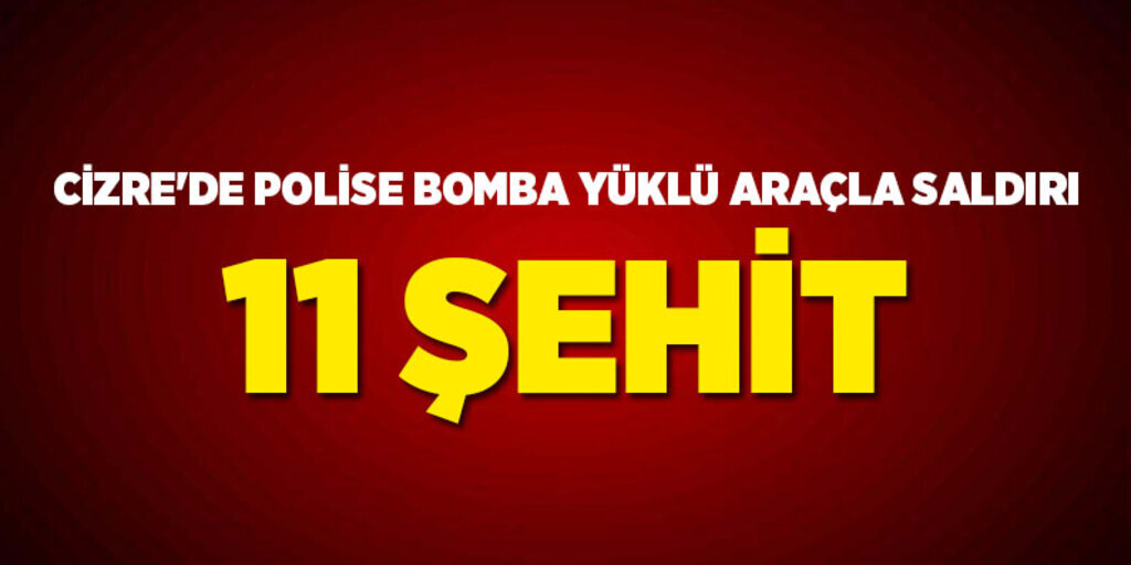 Cizre'de polise bomba yüklü araçla saldırı