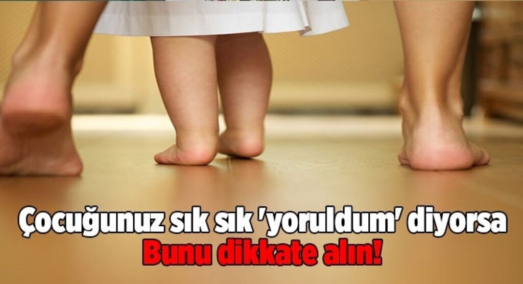 Çocuğunuz sık sık 'yoruldum' diyorsa bunu dikkate alın