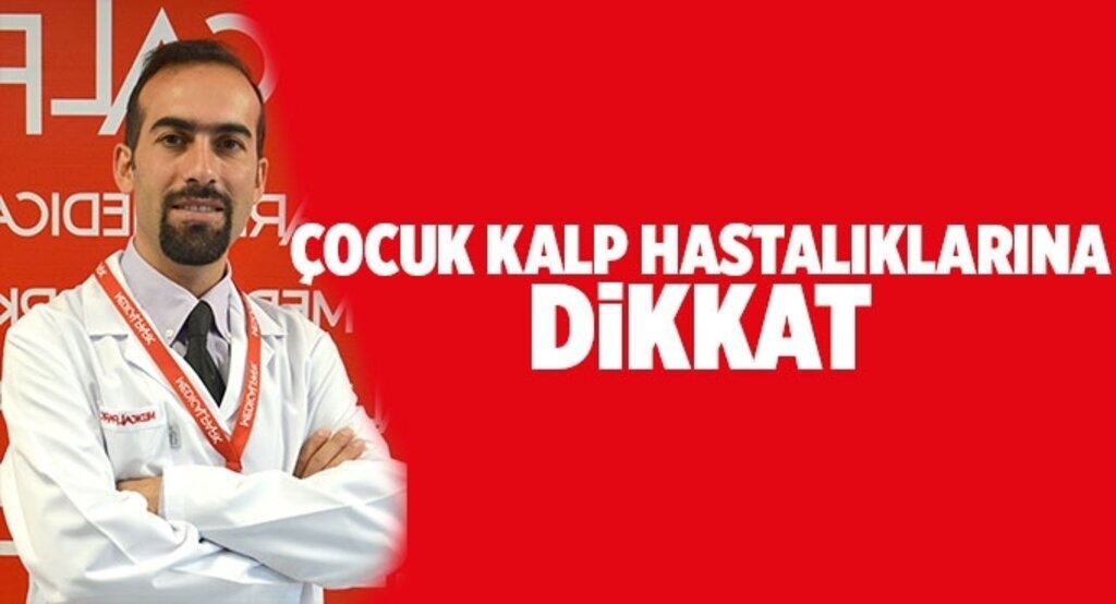 Çocuk kalp hastalıklarına dikkat