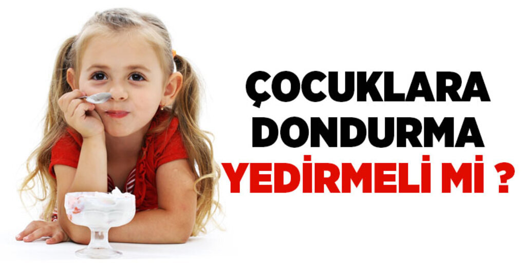 Çocuklara dondurma yedirmeli mi?
