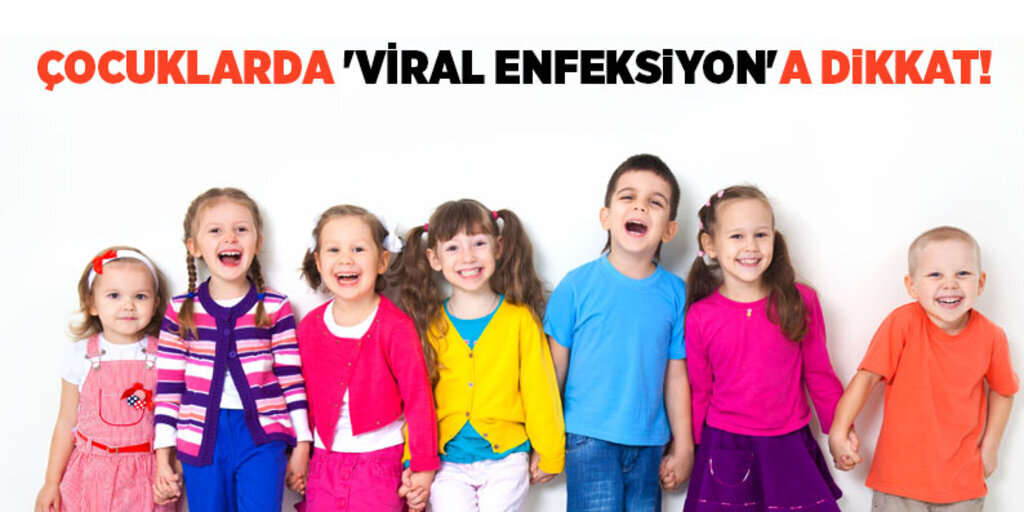 Çocuklarda 'viral enfeksiyon'a dikkat