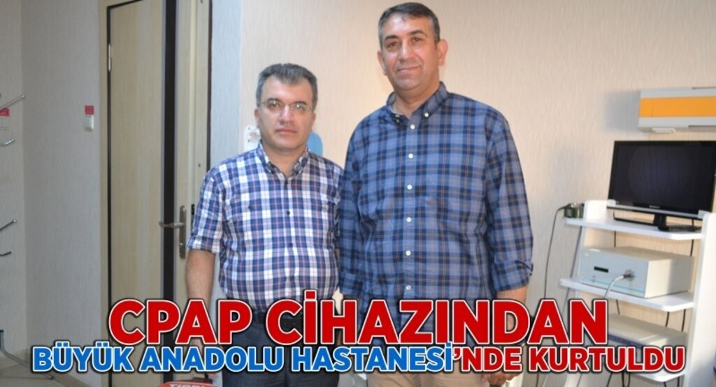 CPAP cihazından Büyük Anadolu Hastanesi’nde kurtuldu