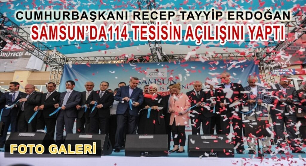 Cumhurbaşkanı Erdoğan Samsun'da açılış töreninde