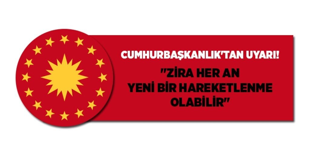 Cumhurbaşkanlıktan uyarı!