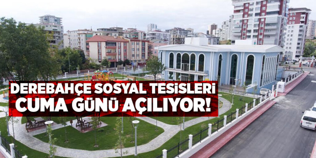 Derebahçe Sosyal Tesisleri cuma günü açılıyor!