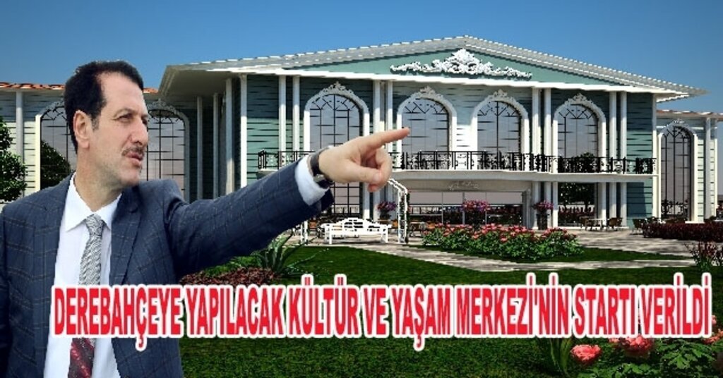 Derebahçeye yapılacak Kültür ve Yaşam Merkezi'nin startı verildi