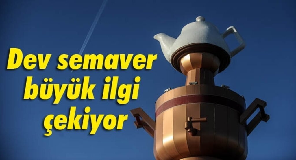Dev semaver turistlerin büyük ilgisini çekiyor