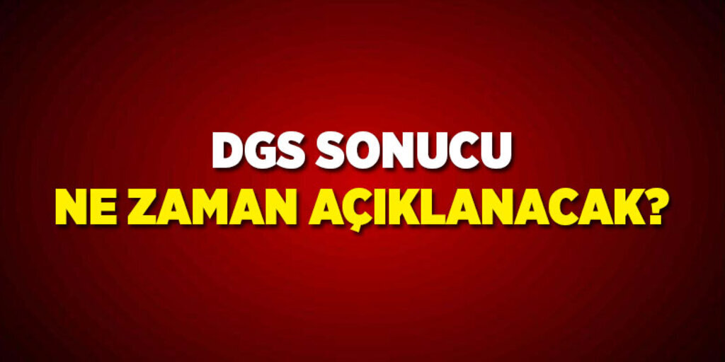 Dgs ne zaman açıklanacak? Dgs sınav sonuçları öğrenme
