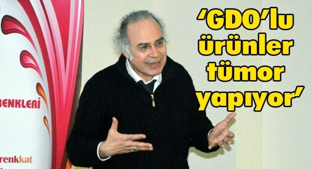 Dizdar: GDO'lu gıdalar tümör yapabiliyor