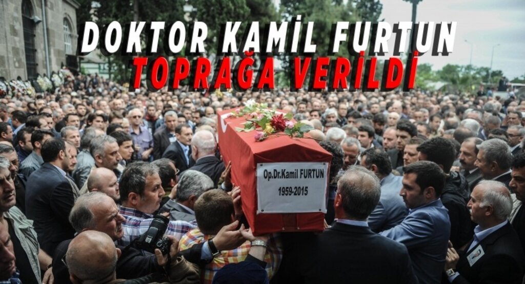 Doktor Kamil Furtun toprağa verildi