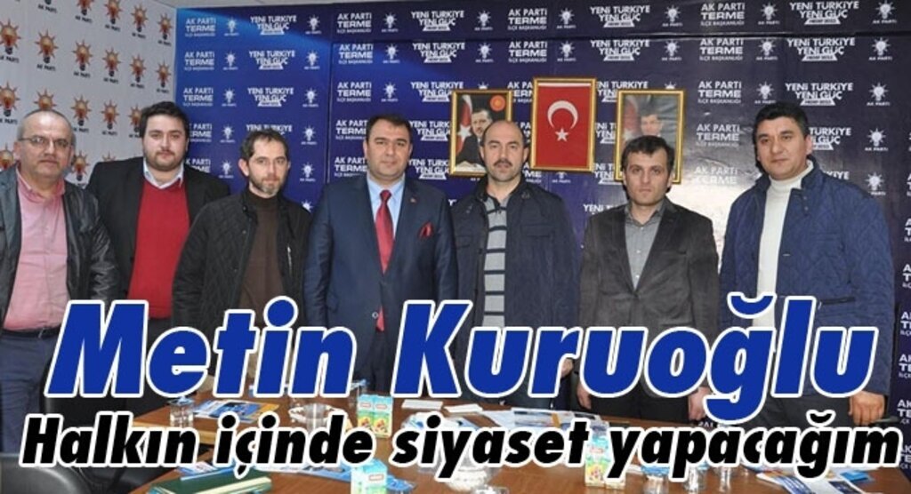 Doktor Metin Kuruoğlu: Halkın içinde siyaset yapacağım