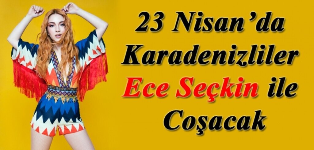 Ece Seçkin 23 Nisan'da Samsun Piazza da konser verecek