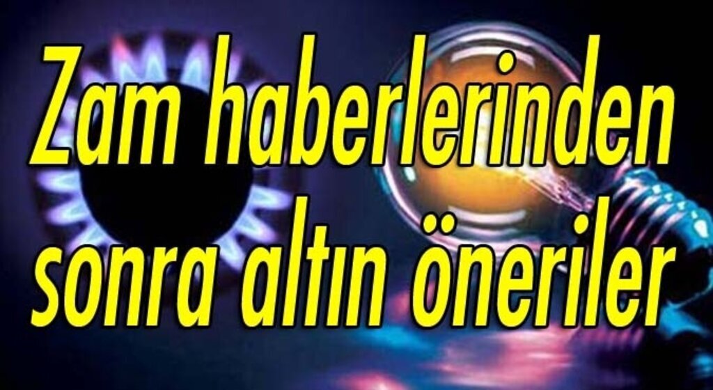 Elektrik ve doğalgazın ateşini düşüren öneriler