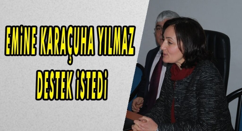 Emine Karaçuha Yılmaz destek istedi