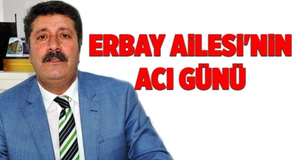 Erbay ailesinin acı günü