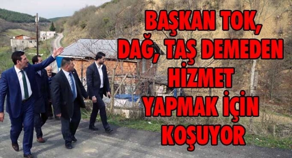 Erdoğan Tok: En uzak noktaya kadar hizmet götüreceğiz