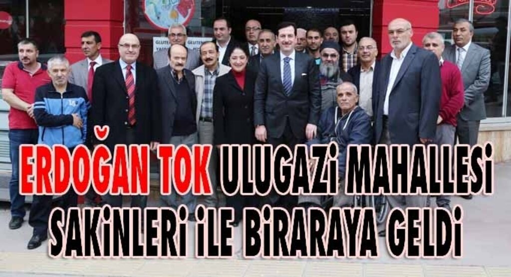 Erdoğan Tok: Gücümüzü halkımızdan alıyoruz