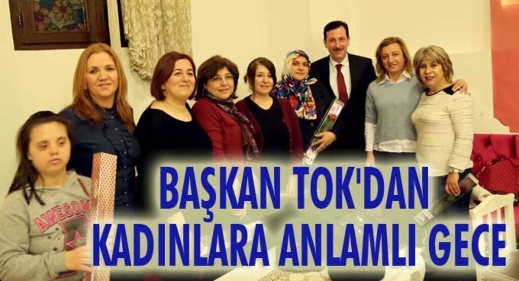 Erdoğan Tok: Kadınlar baş tacımızdır