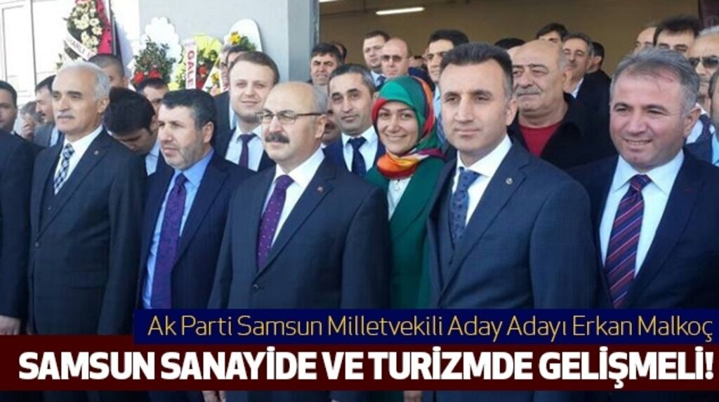 Erkan Malkoç: Samsun Sanayide Ve Turizmde Gelişmeli