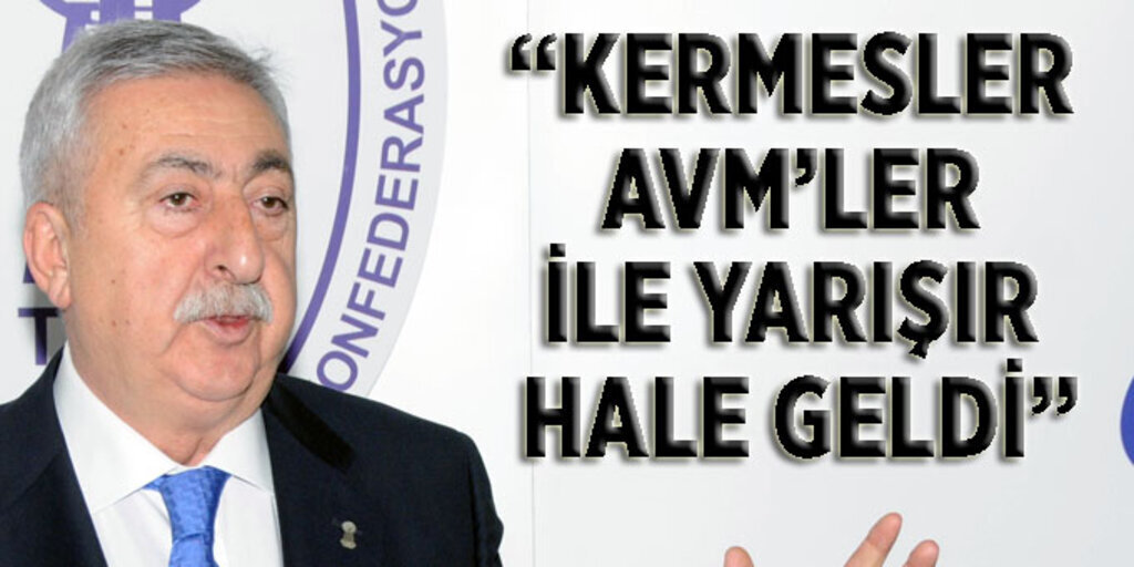 Esnaf kermeslerden şikayetçi; denetime tabi tutulsun!