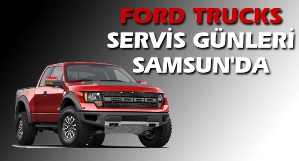 Ford Trucks Servis Günleri Samsun’da