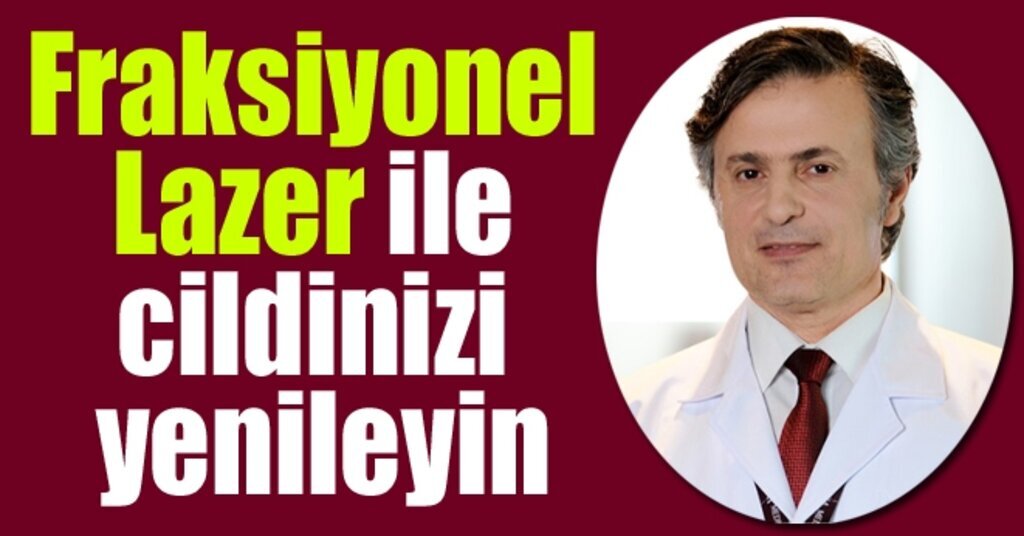 Fraksiyonel Lazer ile cildinizi yenileyin